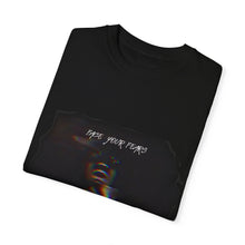 Load image into Gallery viewer, FACE YOUR FEARS Unisex Garment-Dyed T-shirt
