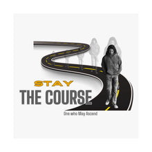 Load image into Gallery viewer, &#39;Stay The Course&#39; Matte Vertical Posters
