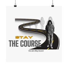 Load image into Gallery viewer, &#39;Stay The Course&#39; Matte Vertical Posters
