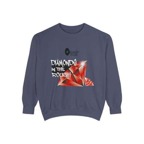 Diamonds In The Rough Unisex Garment-Dyed Sweatshirt