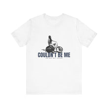 Load image into Gallery viewer, Couldn&#39;t Be Me Unisex Jersey Short Sleeve Tee
